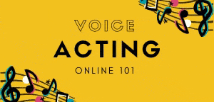 VOICE ACTING 101