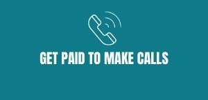 GET PAID TO MAKE CALLS